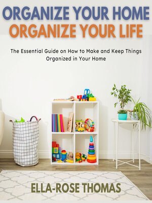cover image of Organize Your Home Organize Your Life